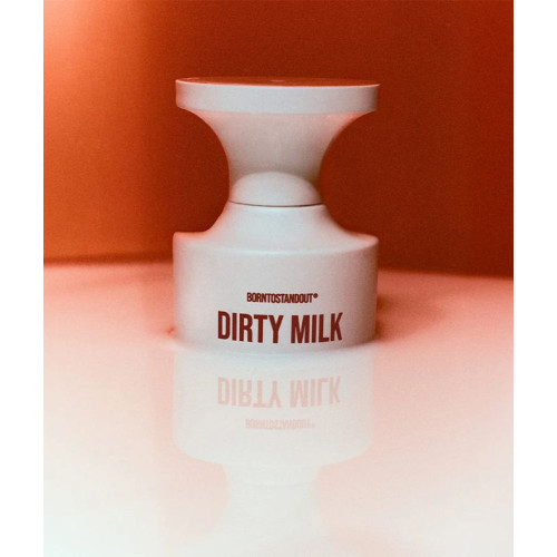 DIRTY MILK - BORNTOSTANDOUT
